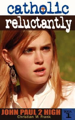 Catholic, Reluctantly: John Paul 2 High School ... 1928832997 Book Cover