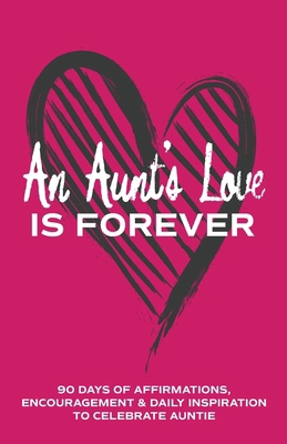 An Aunt's Love is Forever: 90 Days of Affirmati... B0FQV58F2R Book Cover
