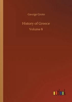 History of Greece: Volume 8 3752348410 Book Cover