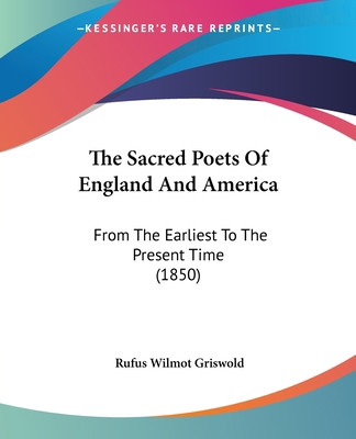 The Sacred Poets Of England And America: From T... 1437154174 Book Cover