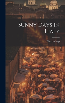 Sunny Days in Italy 1020725443 Book Cover