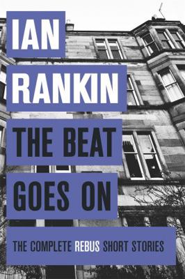 The Beat Goes On: The Complete Rebus Stories (A... 1409151557 Book Cover