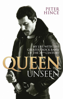 Queen Unseen: My Life with the Greatest Rock Ba... 1784187712 Book Cover