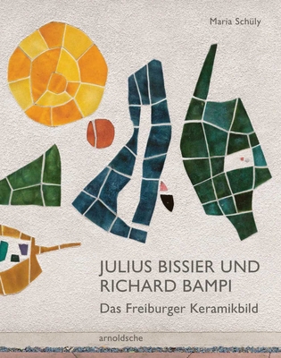 Julius Bissier Und Richard Bampi: Das Freiburge... [German] 389790697X Book Cover