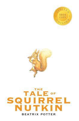 The Tale of Squirrel Nutkin (1000 Copy Limited ... [Large Print] 1772263036 Book Cover