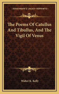 The Poems of Catullus and Tibullus, and the Vig... 1163531626 Book Cover