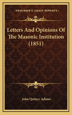 Letters And Opinions Of The Masonic Institution... 1166368580 Book Cover