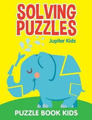 Solving Puzzles: Puzzle Book Kids 1682603660 Book Cover