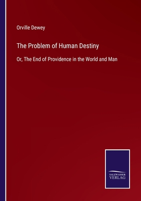 The Problem of Human Destiny: Or, The End of Pr... 3752595221 Book Cover