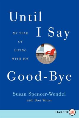 Until I Say Good-Bye: My Year of Living with Joy [Large Print] 006225345X Book Cover