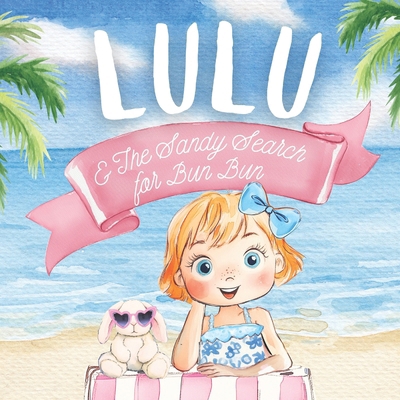 Lulu & The Sandy Search for Bun Bun B0DNKNTTK4 Book Cover