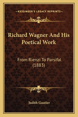 Richard Wagner And His Poetical Work: From Rien... 1166295524 Book Cover