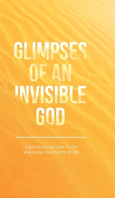 Glimpses of an Invisible God: Experiencing God ... 1970103957 Book Cover