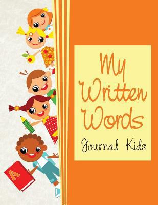 My Written Words: Journal Kids 1682604101 Book Cover