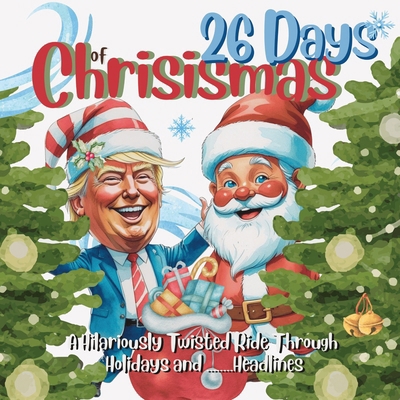 26 Days of Chrisismas - A Hilariously Twisted R... 1957988312 Book Cover