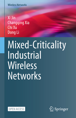 Mixed-Criticality Industrial Wireless Networks 9811989214 Book Cover