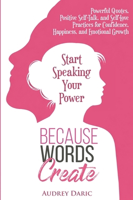 Because Words Create: Start Speaking Your Power B0GNJG9SXQ Book Cover