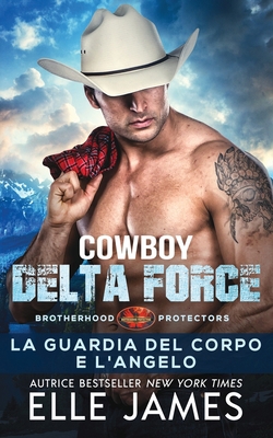Cowboy Delta Force: La Guardia del Corpo e l'An... [Italian] 1626954844 Book Cover