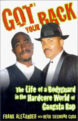 Got Your Back: The Life of a Bodyguard in the H... 0312181116 Book Cover