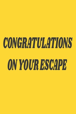 Congratulations On Your Escape: Funny NoteBook ... 1675306451 Book Cover