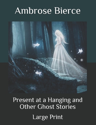 Present at a Hanging and Other Ghost Stories: L... B08M7J3XBJ Book Cover