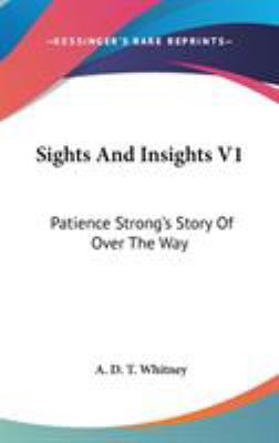 Sights And Insights V1: Patience Strong's Story... 0548183074 Book Cover
