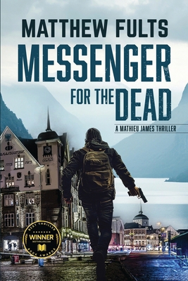 Messenger for the Dead: A Mathieu James Thrille... B0F5PBXJKD Book Cover