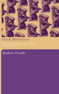 Greek Mercenaries: From the Late Archaic Period... 0415338123 Book Cover