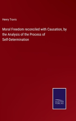 Moral Freedom reconciled with Causation, by the... 337508207X Book Cover