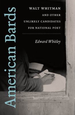 American Bards: Walt Whitman and Other Unlikely... 1469615215 Book Cover