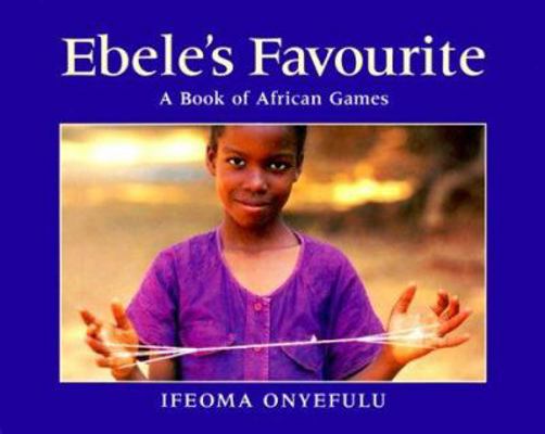 Ebele's Favourite: A Book of African Games 0711212791 Book Cover