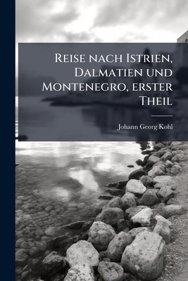 Reise nach Istrien, Dalmatien und Montenegro, e... [German] 1275985033 Book Cover