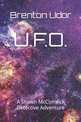 U.F.O.: A Shawn McCormick Detective Adventure B0DGD2KKBM Book Cover