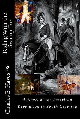Riding With the Swamp Fox 1545421587 Book Cover