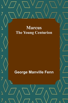 Marcus: the Young Centurion 9356786720 Book Cover