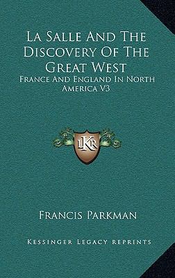 La Salle and the Discovery of the Great West: F... 1163410683 Book Cover