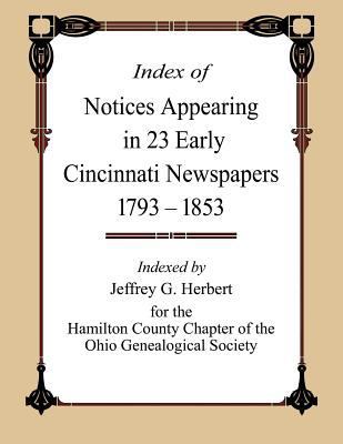 Index of Notices Appearing in 23 Early Cincinna... 0692378030 Book Cover