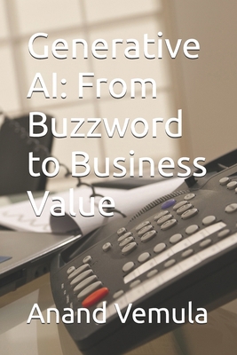 Generative AI: From Buzzword to Business Value B0D45WSBJV Book Cover