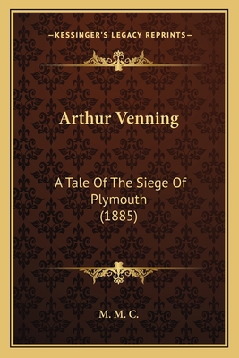 Arthur Venning: A Tale Of The Siege Of Plymouth... 1165338238 Book Cover