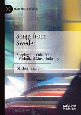 Songs from Sweden: Shaping Pop Culture in a Glo... 9811527385 Book Cover