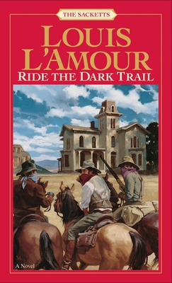 Ride the Dark Trail: The Sacketts B000X9CCKE Book Cover