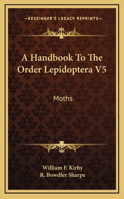 A Handbook to the Order Lepidoptera V5: Moths 1163579378 Book Cover