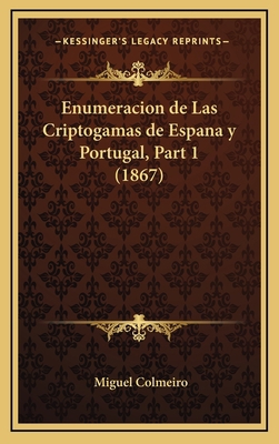 Enumeracion de Las Criptogamas de Espana y Port... [Spanish] 1168506786 Book Cover