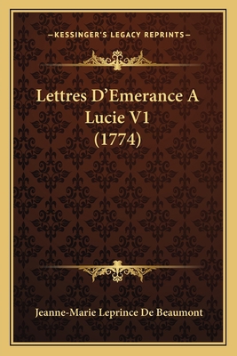 Lettres D'Emerance A Lucie V1 (1774) [French] 1165546426 Book Cover