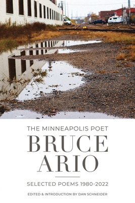 The Minneapolis Poet: Bruce Ario, Selected Poem...            Book Cover