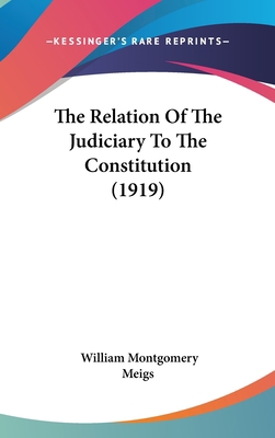 The Relation Of The Judiciary To The Constituti... 1437388191 Book Cover