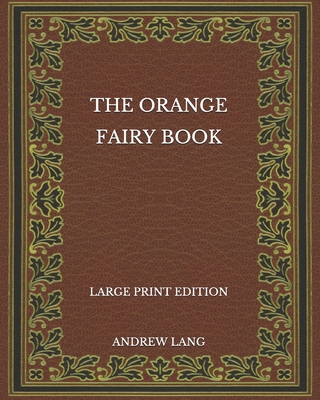 The Orange Fairy Book - Large Print Edition B08NVBRPV7 Book Cover