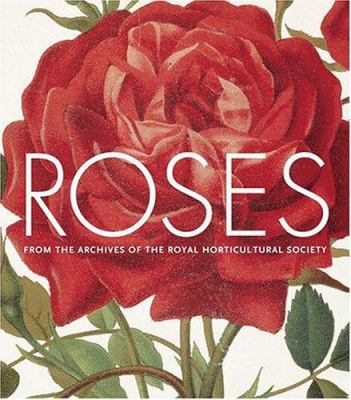 Roses: From the Archives of the Royal Horticult... 0810956241 Book Cover