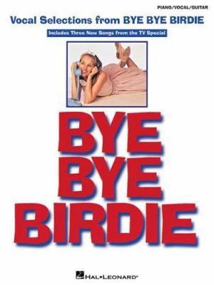 Bye Bye Birdie: Vocal Selections 0634057782 Book Cover