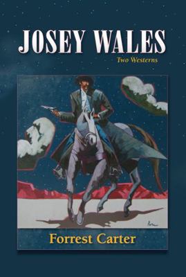 Josey Wales: Two Westerns: Gone to Texas/The Ve... 0826311687 Book Cover